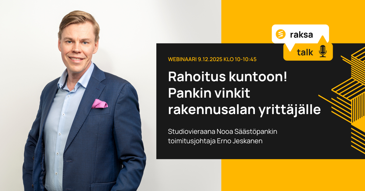 RaksaTalk 9.12. klo 10-10-45: Rahoitus kuntoon! Pankin vinkit rakennusalan yrittäjälle. Studiovieraana Nooa Säästöpankin toimitusjohtaja Erno Jeskanen.